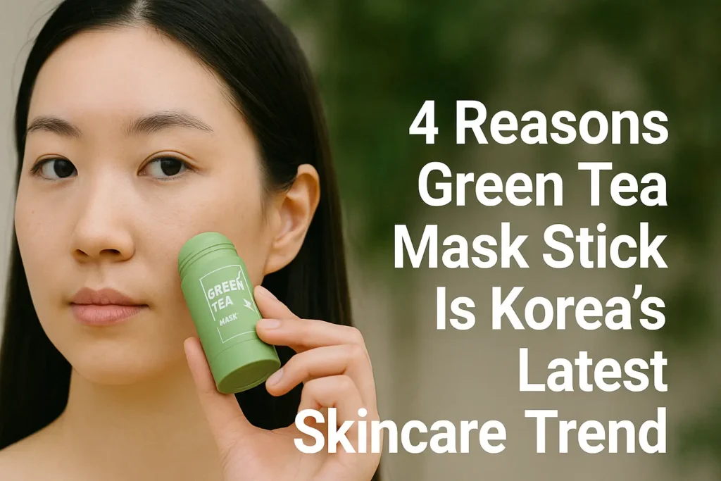 4 Reasons Green Tea Mask Stick Is Koreas Latest Skincare Trend 9 4-Reasons-Green-Tea-Mask-Stick-Is-Koreas-Latest-Skincare-Trend_koreanskincare.asia