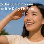 how-to-say-sun-in-korean-and-use-it-in-daily-phrases-koreanskincare.asia